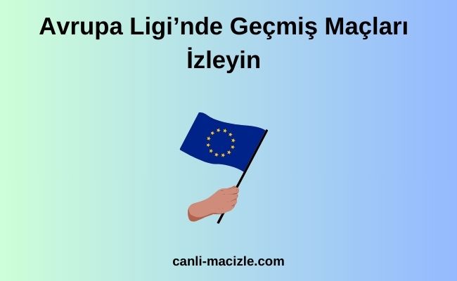 Avrupa Ligi’nde Geçmiş Maçları İzleyin