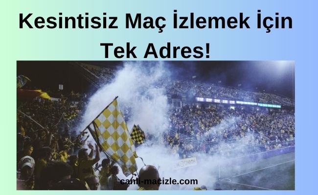 Kesintisiz Maç İzlemek İçin Tek Adres